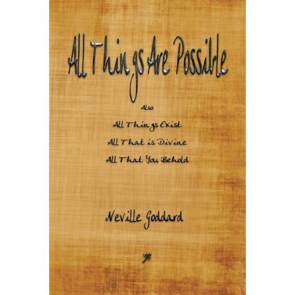 All Things Are Possible -- Neville Goddard